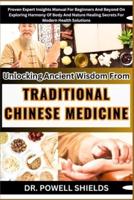 Unlocking Ancient Wisdom From TRADITIONAL CHINESE MEDICINE