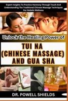 Unlock the Healing Power of TUI NA (CHINESE MASSAGE) AND GUA SHA