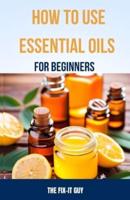 How to Use Essential Oils for Beginners