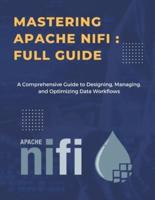 Mastering Apache NiFi