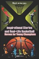 Inspirational Stories and Real-Life Basketball Heroes for Young Champions