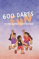 600 Fun Dares to Try With Your Friends
