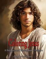 Coloring Jesus - A Holy Journey Coloring Book
