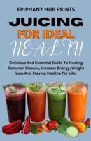 Juicing for Ideal Health
