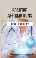 Positive Affirmations for Health Anxiety
