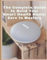 The Complete Guide to Build Your Smart Health Home