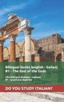 Bilingual Books (English - Italian) #1 - The Dust of the Gods (Parallel Text English Italian)