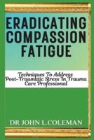Eradicating Compassion Fatigue