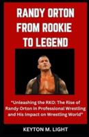 Randy Orton from Rookie to Legend