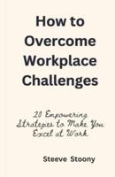 How to Overcome Workplace Challenges