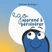 Ego Apprend À Persévérer
