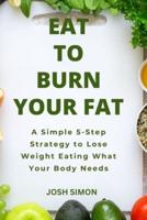 Eat to Burn Your Fat