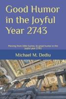 Good Humor in the Joyful Year 2743