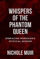 Whispers of the Phantom Queen