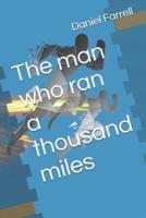 The Man Who Ran a Thousand Miles