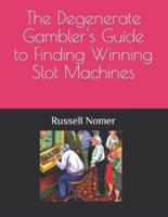 The Degenerate Gambler's Guide to Finding Winning Slot Machines