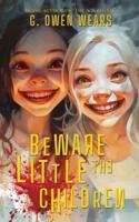 Beware the Little Children