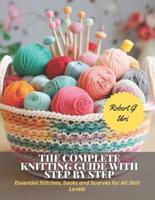 The Complete Knitting Guide With Step by Step