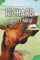 Richard the Silly Horse
