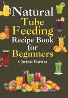 Natural Tube Feeding Recipe Book