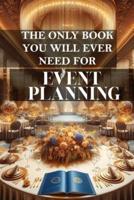 The Only Book You Will Ever Need for Event Planning