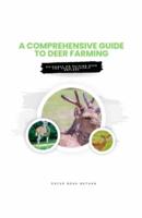 A Comprehensive Guide to Deer Farming