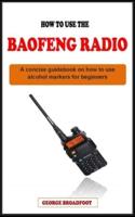How to Use the Baofeng Radio for Beginners