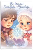 The Magical Snowflake Adventure - Christmas Fairy Tale Book for Kids (Ages 5-12)