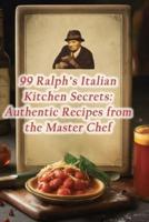 99 Ralph's Italian Kitchen Secrets