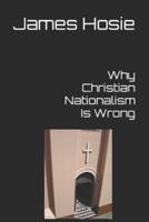 Why Christian Nationalism Is Wrong