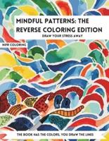 Mindful Patterns The Reverse Coloring Edition