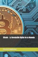 Bitcoin - La Revolución Digital De La Moneda