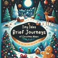 Tiny Tales Brief Journeys of Christmas Magic