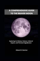 A Comprehensive Guide to the Beaver Moon