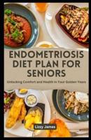 Endometriosis Diet Plan for Seniors