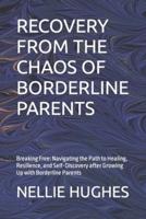 Recovery from the Chaos of Borderline Parents