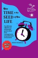 Your Time Is the Seed of Your Life