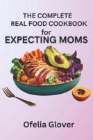 The Complete Real Food Cookbook for Expecting Moms