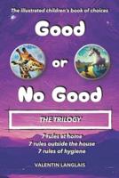The Trilogy "Good or No Good"
