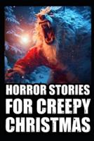 Horror Stories For Creepy Christmas