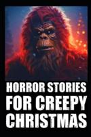 Horror Stories For Creepy Christmas