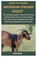 How to Raise Nigerian Dwarf Goat
