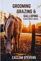 Grooming, Grazing and Galloping