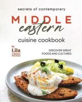 Secrets of Contemporary Middle Eastern Cuisine Cookbook