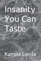 Insanity You Can Taste