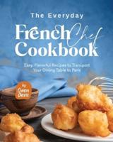 The Everyday French Chef Cookbook