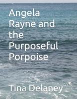 Angela Rayne and the Purposeful Porpoise