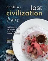 Cooking Lost Civilization Dishes