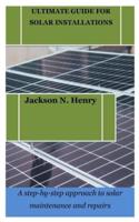 Ultimate Guide for Solar Installations