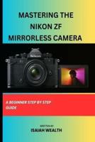 Mastering the Nikon Zf Mirrorless Camera